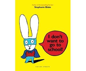 Stephanie Blake I Don't Want to Go to School (Tascabile)
