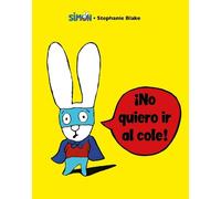 Stephanie Blake Simón. ¡No quiero ir al cole / I Don't Want (Copertina rigida)