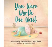 Stephanie Booe Alex Booe You Were Worth the Wait (Copertina rigida)