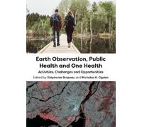 Stéphanie Braze Earth Observation, Public Health and One Heal (Copertina rigida)