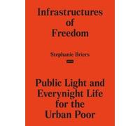 Stephanie Briers Infrastructures of Freedom (Tascabile)
