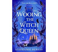 Stephanie Burgis Wooing the Witch Queen (Copertina rigida) Queens of Villainy