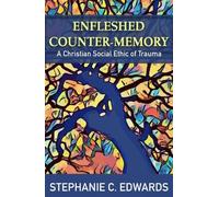 Stephanie C. Ed Enfleshed Counter-Memory: A Christian Social Ethic o (Tascabile)