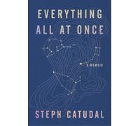 Stephanie Catudal Everything All at Once (Copertina rigida)
