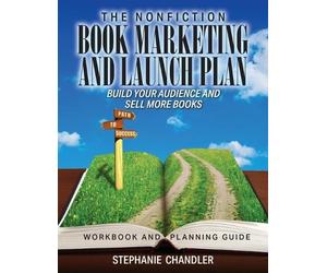 Stephanie Chand The Nonfiction Book Marketing and Launch Plan - Work (Tascabile)