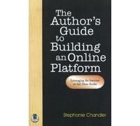 Stephanie Chandler Author's Guide to Building an Online Platform (Tascabile)