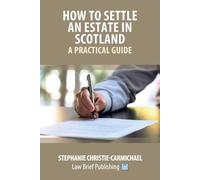 Stephanie Christie-C How to Settle an Estate in Scotland - A Practi (Tascabile)