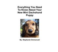 Stephanie Cimma Everything You Need To Know About Your New Mini Dach (Tascabile)
