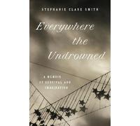 Stephanie Clare Smith Everywhere the Undrowned (Tascabile) Great Circle Books