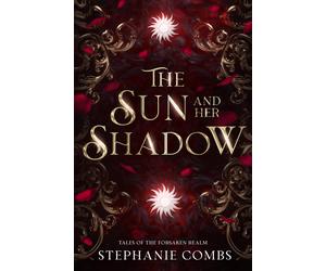Stephanie Combs The Sun and Her Shadow (Tascabile) Tales of the Forsaken Realm