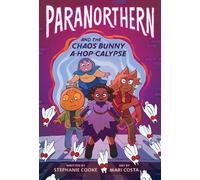 Stephanie Cooke ParaNorthern: And the Chaos Bunny A-hop-calyp (Copertina rigida)