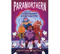 Stephanie Cooke ParaNorthern: And the Chaos Bunny A-hop-calypse (Tascabile)