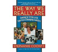 Stephanie Coontz The Way We Really Are (Tascabile)