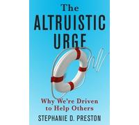 Stephanie D. Preston The Altruistic Urge (Copertina rigida)