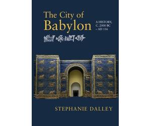 Stephanie Dalley The City of Babylon (Tascabile)
