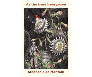 Stephanie de Montalk As The Trees Have Grown (Tascabile)