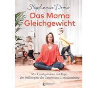 Stephanie Doms Das Mama-Gleichgewicht: Stark & Gelassen mit Yoga, Ta (Tascabile)