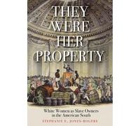 Stephanie E. Jones-Rogers They Were Her Property (Tascabile)