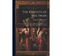 Stéphanie Félicité Genlis The Knights of the Swan (Tascabile)