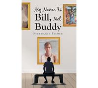 Stephanie Fisher My Name Is Bill, Not Buddy (Tascabile)