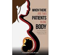 Stephanie Flood RN BS When There Are Two Patients in One Bod (Copertina rigida)