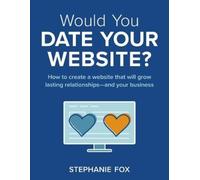 Stephanie Fox Would You Date Your Website? (Tascabile)