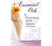 Stephanie Fritz Essential Oils for Pregnancy, Birth & Babies (Tascabile)
