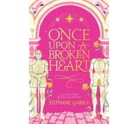 Stephanie Garbe Once Upon a Broken Hear (Copertina rigida) (PRESALE 22/09/2026)