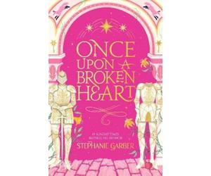 Stephanie Garbe Once Upon a Broken Hear (Copertina rigida) (PRESALE 22/09/2026)