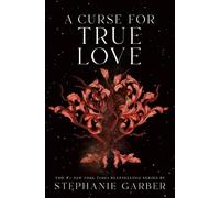 Stephanie Garber A Curse for True Love (Copertina rigida)