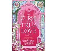 Stephanie Garber A Curse For True Love (Tascabile) Once Upon a Broken Heart