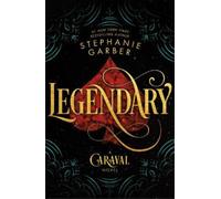 Legendary: A Caraval Novel (Caraval) by Garber, Stephanie