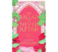 Stephanie Garber The Ballad of Never After (Copertina rigida)
