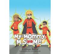 Stephanie Garcia My Mommy, MS, and Me (Tascabile)