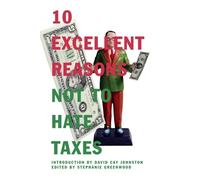 Stephanie Greenwood 10 Excellent Reasons Not To Hate Taxes (Tascabile)