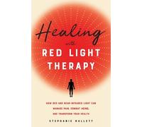 Stephanie Hallett Healing with Red Light Therapy (Tascabile)