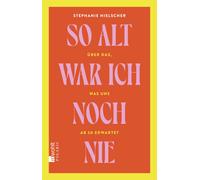 Stephanie Hiels So alt war ich noch nie: Über das, was uns ab (Copertina rigida)
