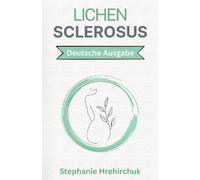 Stephanie Hrehirchuk Lichen Sclerosus (Tascabile)