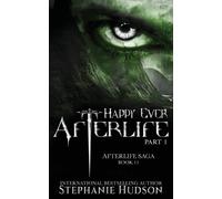 Stephanie Hudson Happy Ever Afterlife - Part One (Tascabile) Afterlife Saga