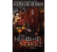 Stephanie Hudson The HellBeast's Sacrifice (Tascabile) Hellbeast King