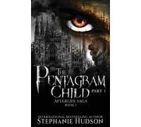 Stephanie Hudson The Pentagram Child - Part One (Tascabile) Afterlife Saga