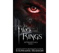 The Two Kings (Afterlife Saga) by Hudson, Stephanie