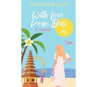 Stephanie Huff With Love from Bali (Tascabile)