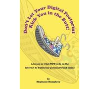 Stephanie Humph Don't Let Your Digital Footprint Kick You in the Bu (Tascabile)