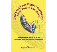 Stephanie Humph Don't Let Your Digital Footprint Kick You in the Bu (Tascabile)