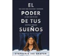 Stephanie Ike O El poder de tus sueños: Una guía para escuchar y ent (Tascabile)