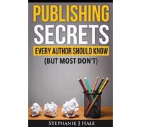 Stephanie J Hale Publishing Secrets Every Author Should Know (Tascabile)