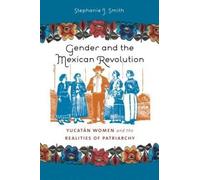 Stephanie Jo Smith Gender and the Mexican Revolution (Tascabile)