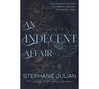 Stephanie Julian An Indecent Affair: Volume 2 (The Indecent Series) (Tascabile)