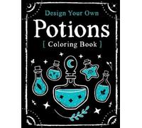 Stephanie K Grammens Design Your Own Potions (Tascabile)